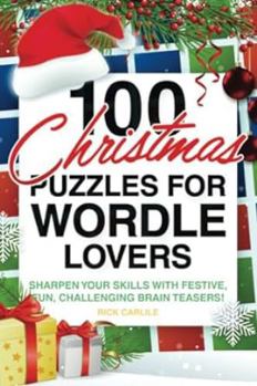 Paperback 100 Christmas Puzzles for Wordle Lovers: Sharpen Your Skills with Festive, Fun, Challenging Brain Teasers! Book
