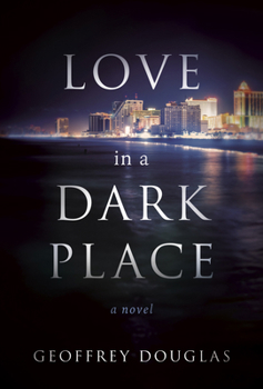 Love in a Dark Place: A Novel
