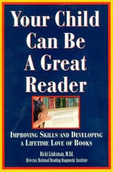 Paperback Your Child Can Be a Great Reader: Improving Skills and Developing a Lifetime Love of Books Book