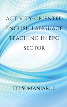 Paperback Activity-oriented English Language Teaching in BPO Sector Book