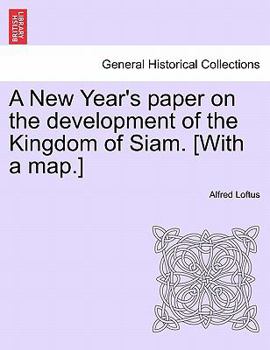 Paperback A New Year's Paper on the Development of the Kingdom of Siam. [with a Map.] Book