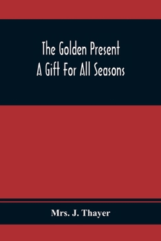 Paperback The Golden Present: A Gift For All Seasons Book