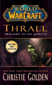 World of Warcraft: Thrall: Twilight of the Aspects - Book #9 of the World of Warcraft