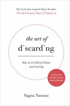 Hardcover The Art of Discarding: How to Get Rid of Clutter and Find Joy Book