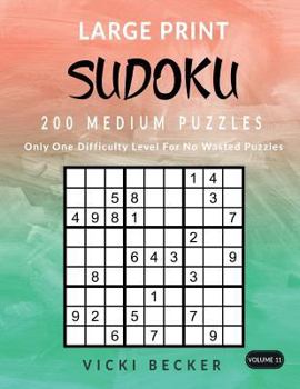 Paperback Large Print Sudoku 200 Medium Puzzles: Only One Difficulty Level For No Wasted Puzzles [Large Print] Book