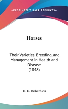 Hardcover Horses: Their Varieties, Breeding, and Management in Health and Disease (1848) Book