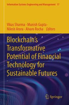 Paperback Blockchain’s Transformative Potential of Financial Technology for Sustainable Futures (Information Systems Engineering and Management) Book