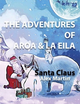 Paperback The Adventures of Aroa & La Eila: Santa Claus Book