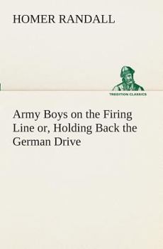 Paperback Army Boys on the Firing Line or, Holding Back the German Drive Book