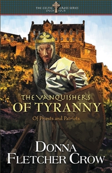 The Vanquishers of Tyranny: Of Priests and Patriots - Book #4 of the Celtic Cross