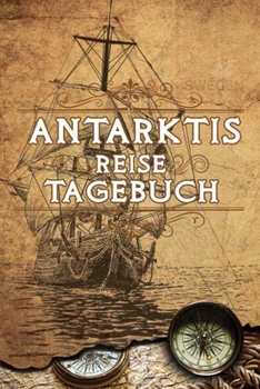 Antarktis Reise Tagebuch: Notizbuch liniert 120 Seiten - Reiseplaner zum Selberschreiben - Reisenotizbuch Abschiedsgeschenk Urlaubsplaner