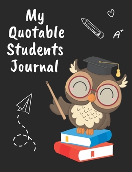 Paperback My Quotable Students Journal: Little Quotes - Teacher Gifts - Funny Things My Students Say - My Quotable Students Journal Book