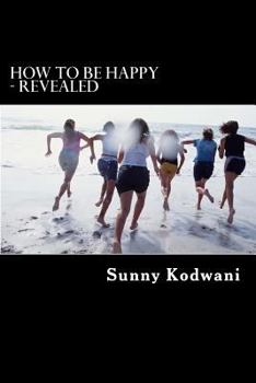 Paperback How to Be Happy - Revealed Book