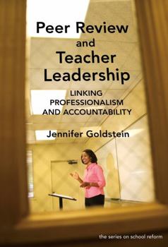 Paperback Peer Review and Teacher Leadership: Linking Professionalism and Accountability Book