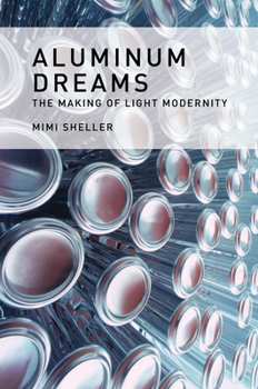 Hardcover Aluminum Dreams: The Making of Light Modernity Book