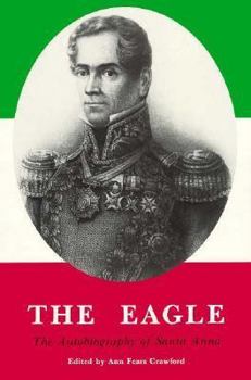 The Eagle: The Autobiography of Santa Anna