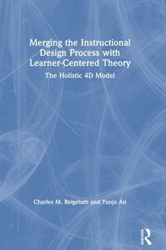 Hardcover Merging the Instructional Design Process with Learner-Centered Theory: The Holistic 4D Model Book