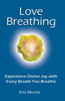 Paperback Love Breathing, Experience Divine Joy with Every Breath You Breathe Book