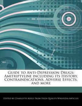 Paperback Guide to Anti-Depression Drugs: Amitriptyline Including Its History, Contraindications, Adverse Effects, and More Book