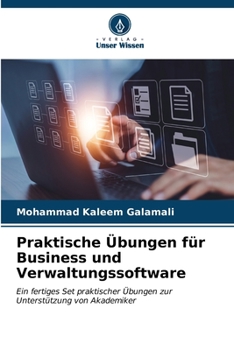 Exercices pratiques pour les entreprises et les logiciels de gestion: Un ensemble prêt à l'emploi d'exercices pratiques pour aider les académiciens (French Edition)