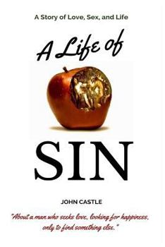 Paperback A Life of Sin: A Story of Love, Sex, and Life Book