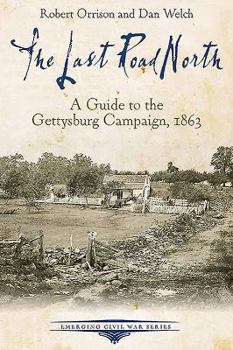Paperback The Last Road North: A Guide to the Gettysburg Campaign, 1863 Book
