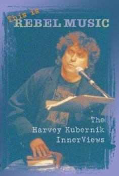 Hardcover This Is Rebel Music: The Harvey Kubernik Innerviews Book