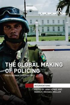Paperback The Global Making of Policing: Postcolonial Perspectives Book