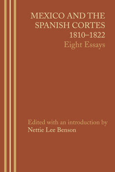 Paperback Mexico and the Spanish Cortes, 1810-1822: Eight Essays Book