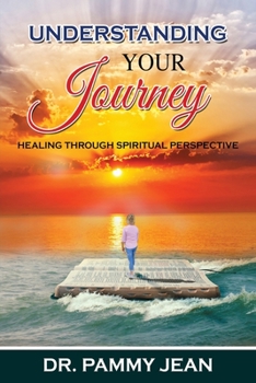Paperback Understanding Your Journey: Healing Through Spiritual Perspective Book