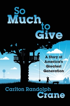 Paperback So Much To Give: A Story of America's Greatest Generation Book