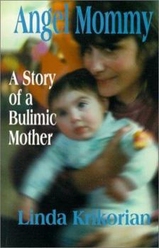 Paperback Angel Mommy: A Story of a Bulimic Mother Book