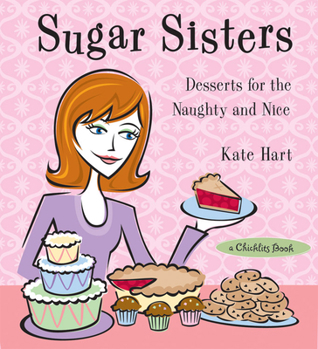 Hardcover Sugar Sisters: Desserts for the Naughty and Nice Book