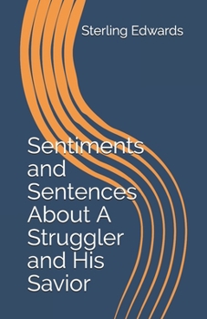 Paperback Sentiments and Sentences About A Struggler and His Savior Book