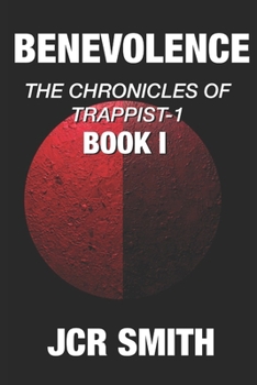 BENEVOLENCE: Book 1 - The Chronicles Of Trappist-1