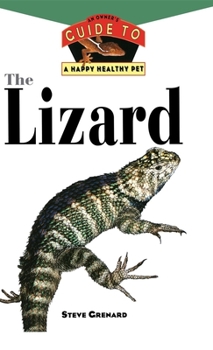 Hardcover The Lizard: An Owner's Guide to a Happy Healthy Pet Book