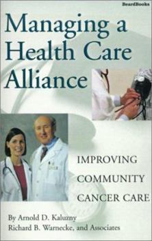 Paperback Managing a Health Care Alliance: Improving Community Cancer Care Book