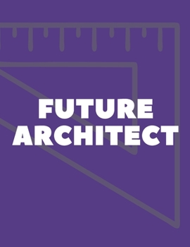FUTURE ARCHITECT Notebook: College ruled notebook; Notebooks for girls; Gifts for women; Gifts for girls; Gifts for men: 130 pages of 8.5 x 11 US ... paper for your notes for home, school or work