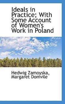 Hardcover Ideals in Practice; With Some Account of Women's Work in Poland Book