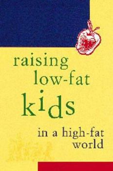 Paperback Raising Low-Fat Kids in a High-Fat World Book