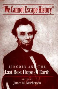 Hardcover We Cannot Escape History: LINCOLN AND THE LAST BEST HOPE OF EARTH Book