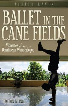 Paperback Ballet in the Cane Fields: Vignettes from a Dominican Wanderlogue [Multiple Languages] Book