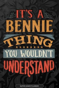 Paperback It's A Bennie Thing You Wouldn't Understand: Bennie Name Planner With Notebook Journal Calendar Personal Goals Password Manager & Much More, Perfect G Book