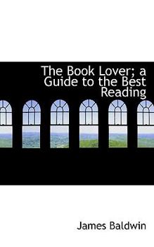 Paperback The Book Lover; A Guide to the Best Reading Book