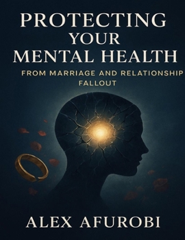 Paperback Protecting Your Mental Health: From Marriage And Relationship Fallout Book