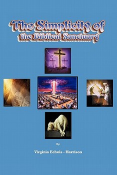 Paperback The Simplicity of the Biblical Sanctuary Book