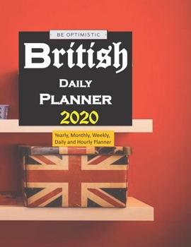 2020 British Daily planner: Yearly, Monthly, Weekly, Daily and Hourly Planner size 8.5 Inch x 11 Inch