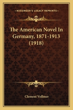 Paperback The American Novel In Germany, 1871-1913 (1918) Book