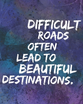 Difficult Roads Often Lead to Beautiful Destinations: Anxiety Journal - Daily Diary Prompts, Tracking Workbook and Thought Changing Worksheets for ... Your Mind, Reduce Anxious Feelings and Worry