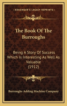 Hardcover The Book Of The Burroughs: Being A Story Of Success Which Is Interesting As Well As Valuable (1912) Book